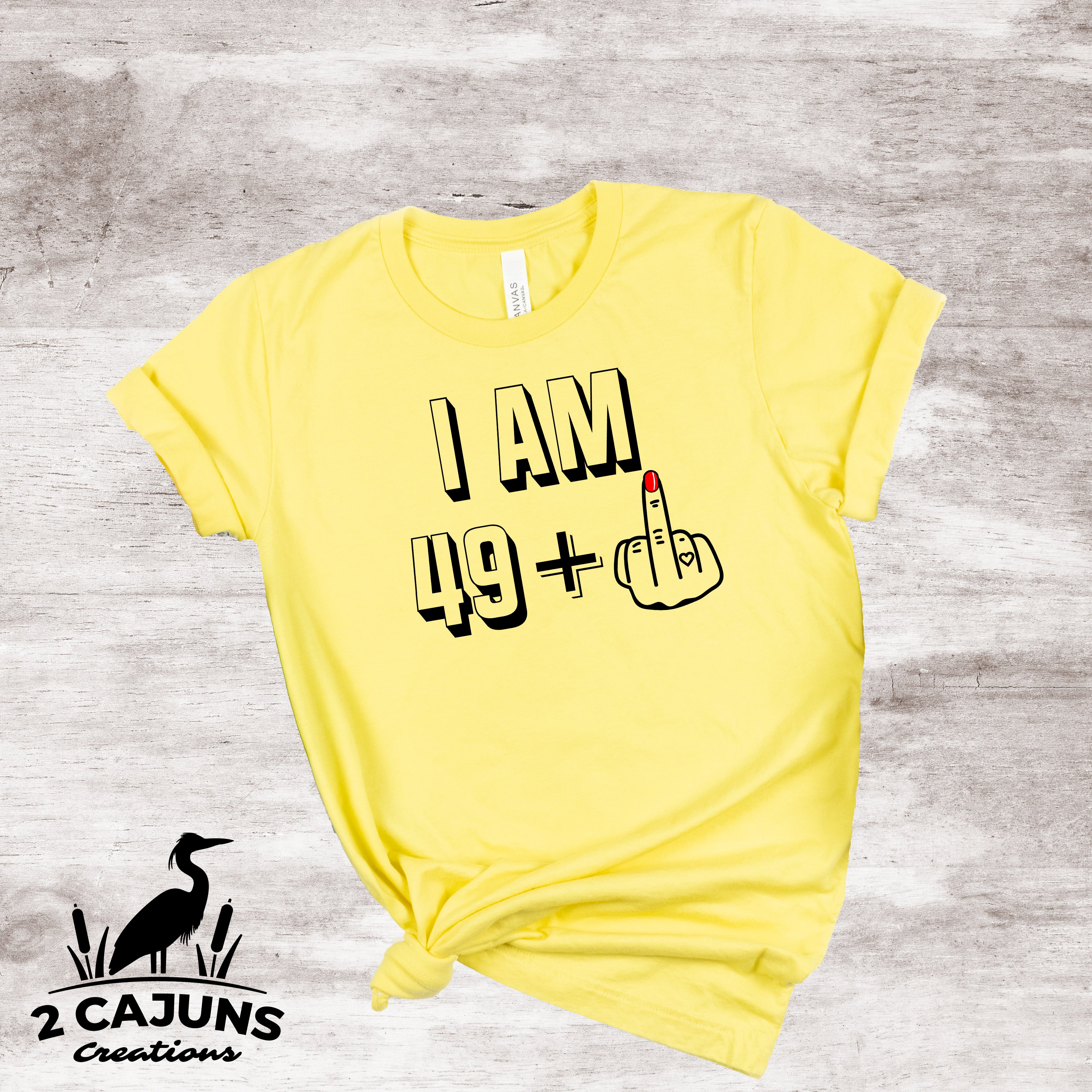 I Am 49 + Middle Finger TShirt - Any Age Can Be Done