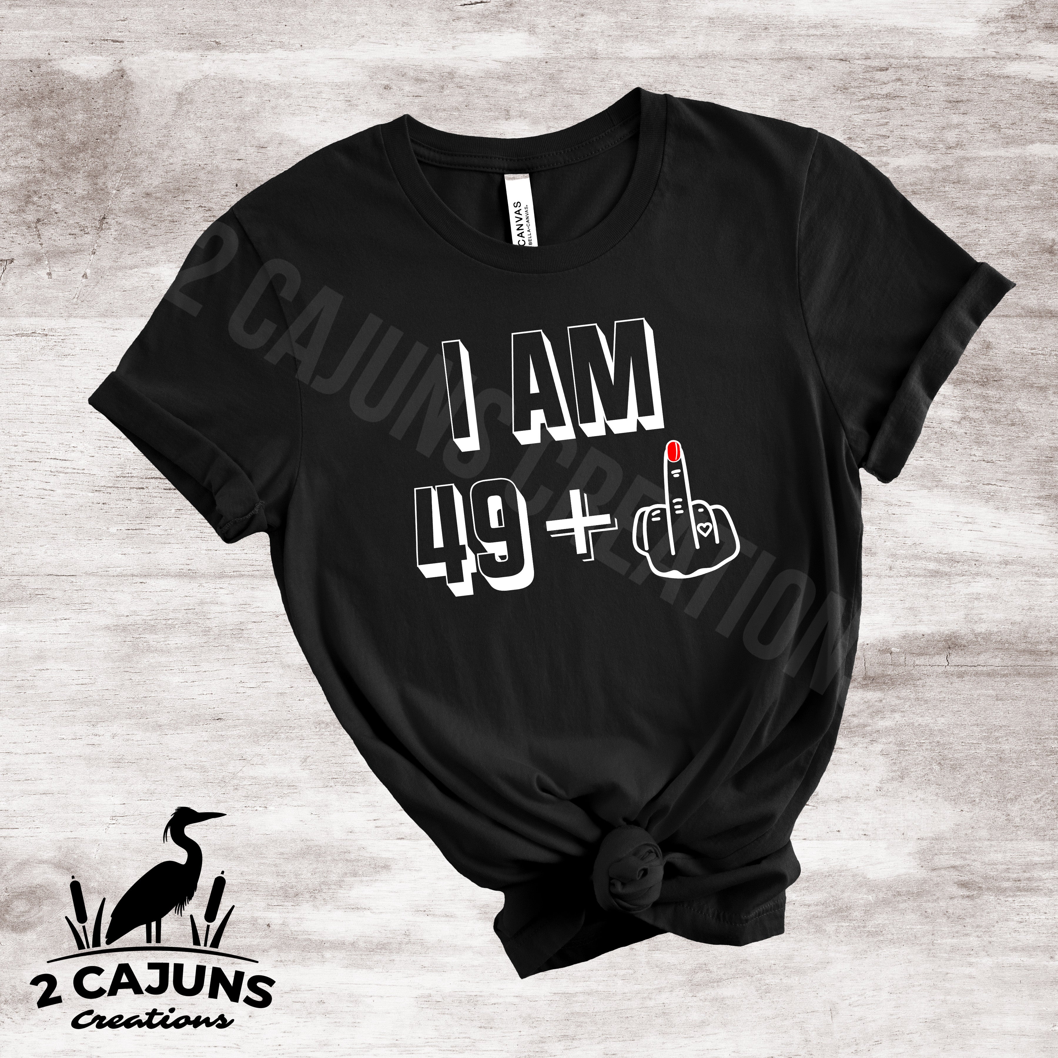 I Am 49 + Middle Finger TShirt - Any Age Can Be Done