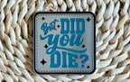 But Did You? Acrylic Laser Engraved Hat Patch