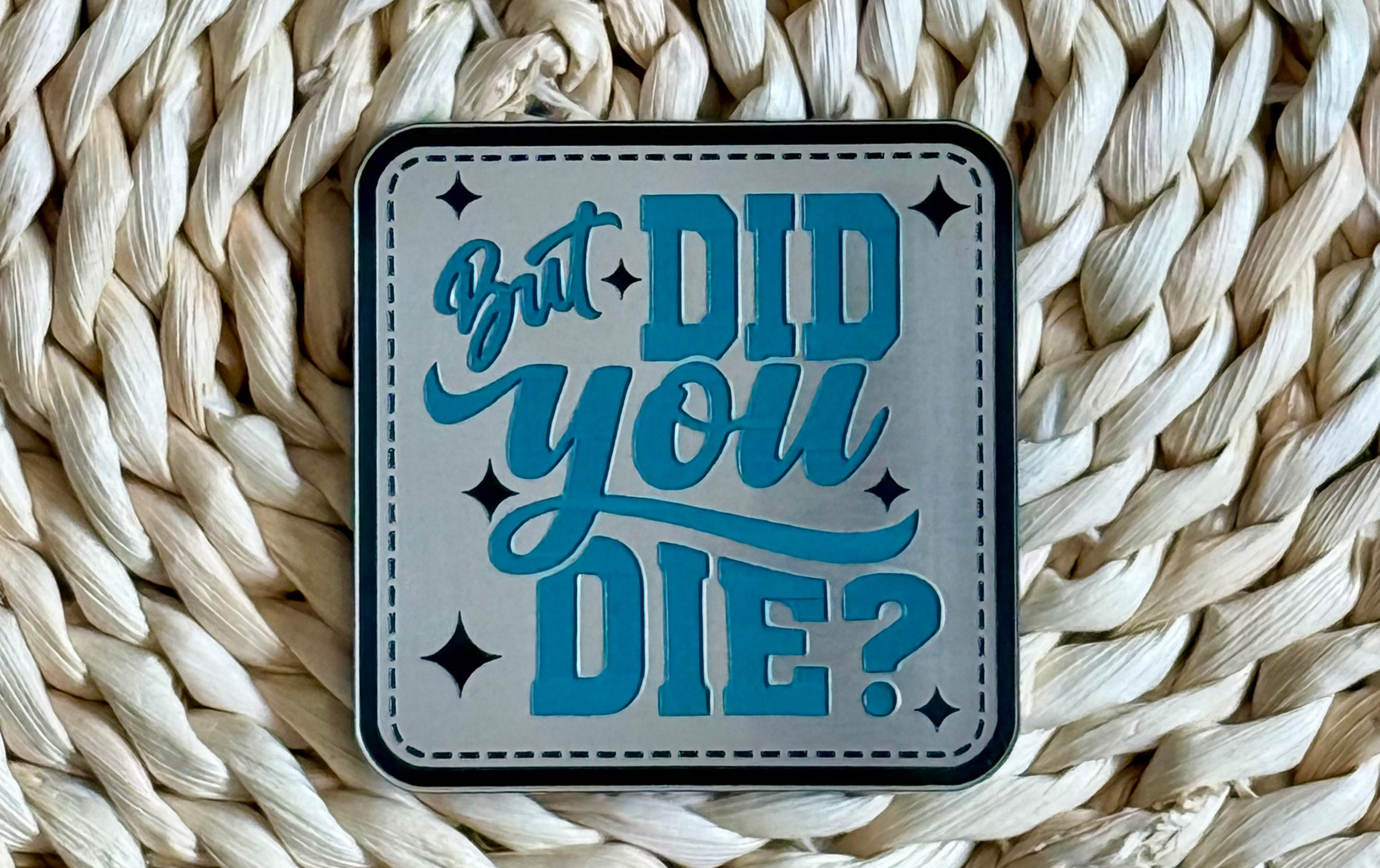 But Did You? Acrylic Laser Engraved Hat Patch