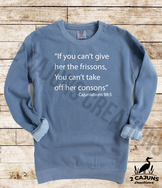 Cajunlations Sweatshirt - Funny Things Cajuns Say - Frissons & Consons Comfort Colors(TM) Multiple Colors Available