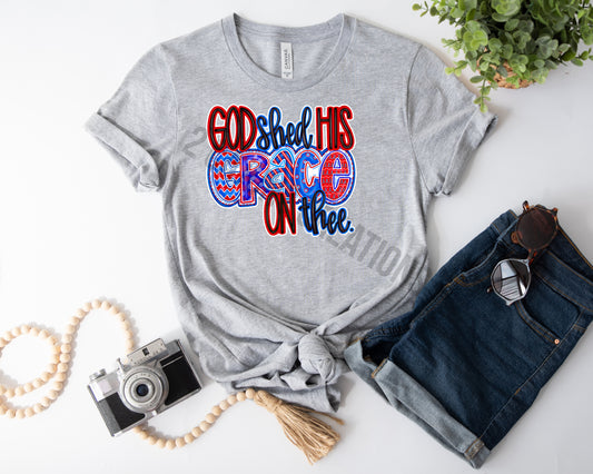 God Shed His Grace Tshirt - Patriotic 4th of July Tee