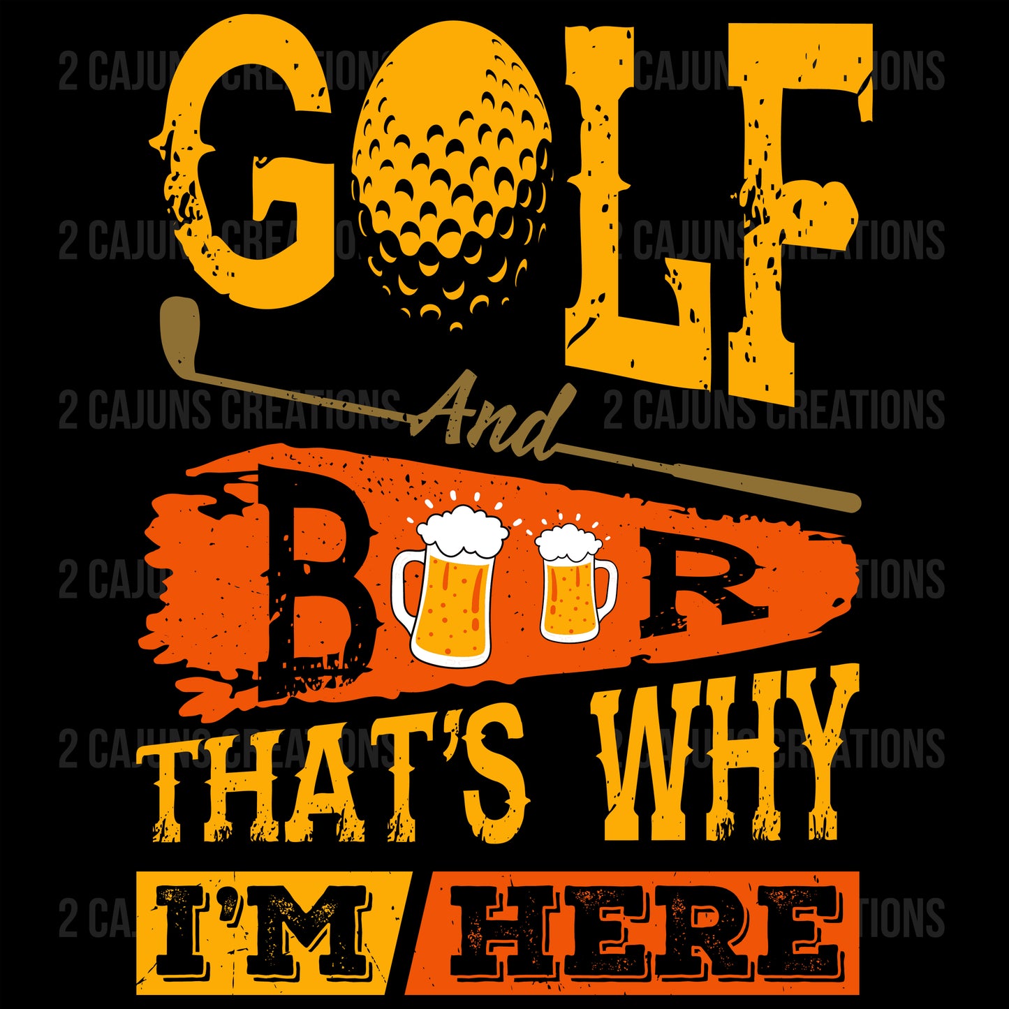 Golf and Beer That's Why I'm Here Golf DTF Transfer