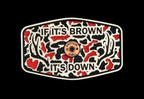 If It's Brown It's Down Acrylic Hat Patch with Copper Acrylic Insert - 2 Pieces - 4 Colors Available
