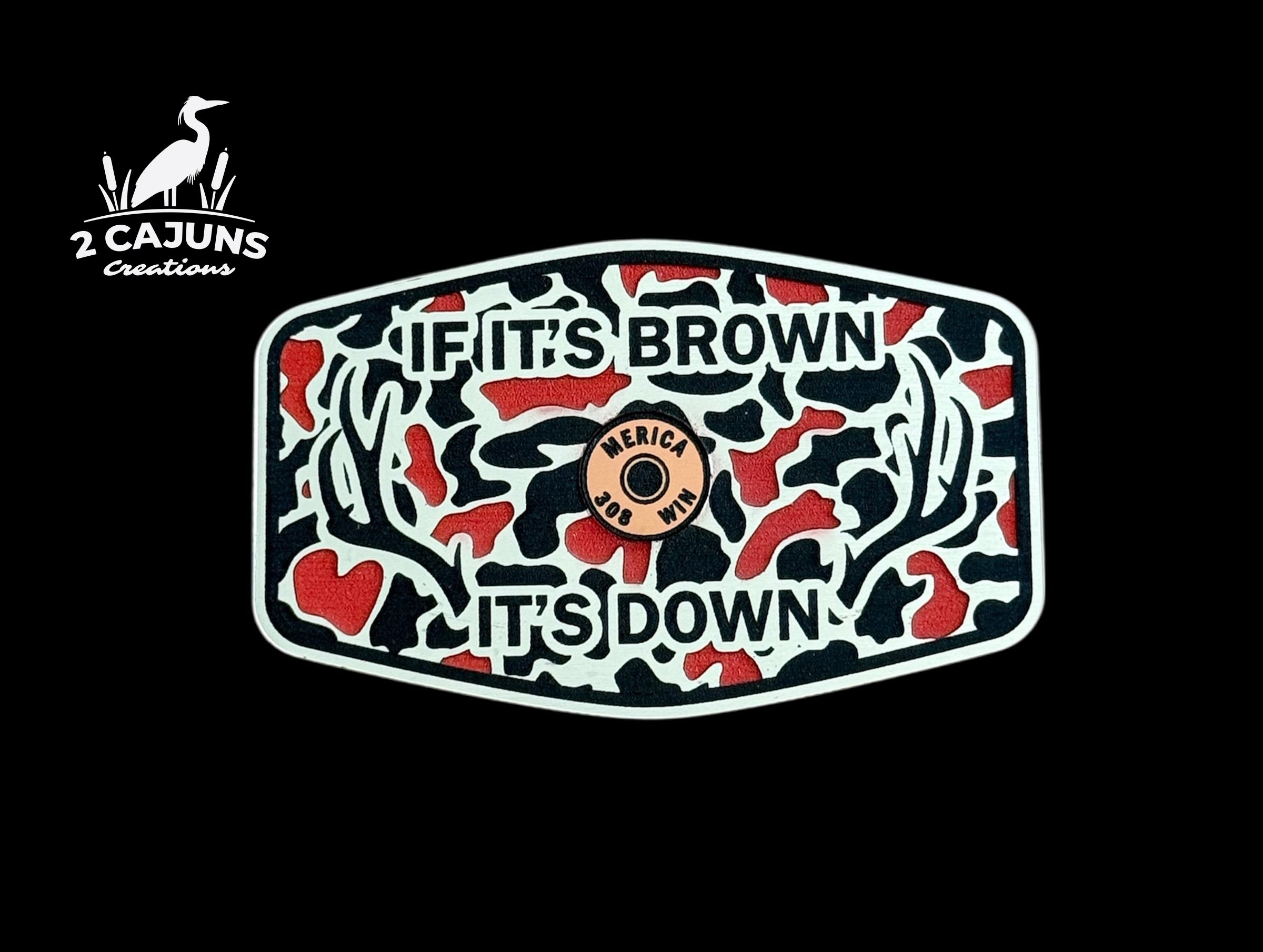 If It's Brown It's Down Acrylic Hat Patch with Copper Acrylic Insert Merica Edition - 2 Pieces - 3 Colors Available
