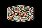If It's Brown It's Down Acrylic Hat Patch with Copper Acrylic Insert - 2 Pieces - 4 Colors Available