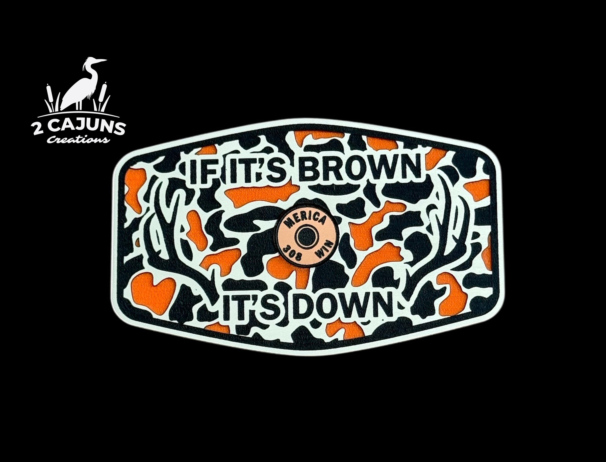 If It's Brown It's Down Acrylic Hat Patch with Copper Acrylic Insert Merica Edition - 2 Pieces - 3 Colors Available
