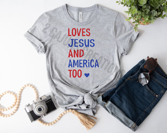 Loves Jesus and America Too Heart Tshirt - Patriotic 4th of July Tee