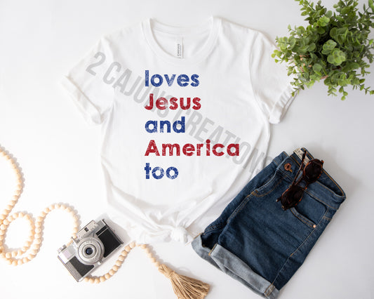 Loves Jesus and America Too Tshirt - Patriotic 4th of July Tee