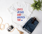 Loves Jesus and America Too Heart Tshirt - Patriotic 4th of July Tee