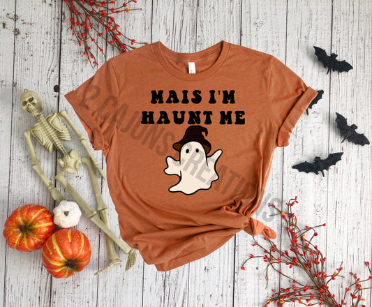 Mais I'm Haunt Me Halloween Tshirt