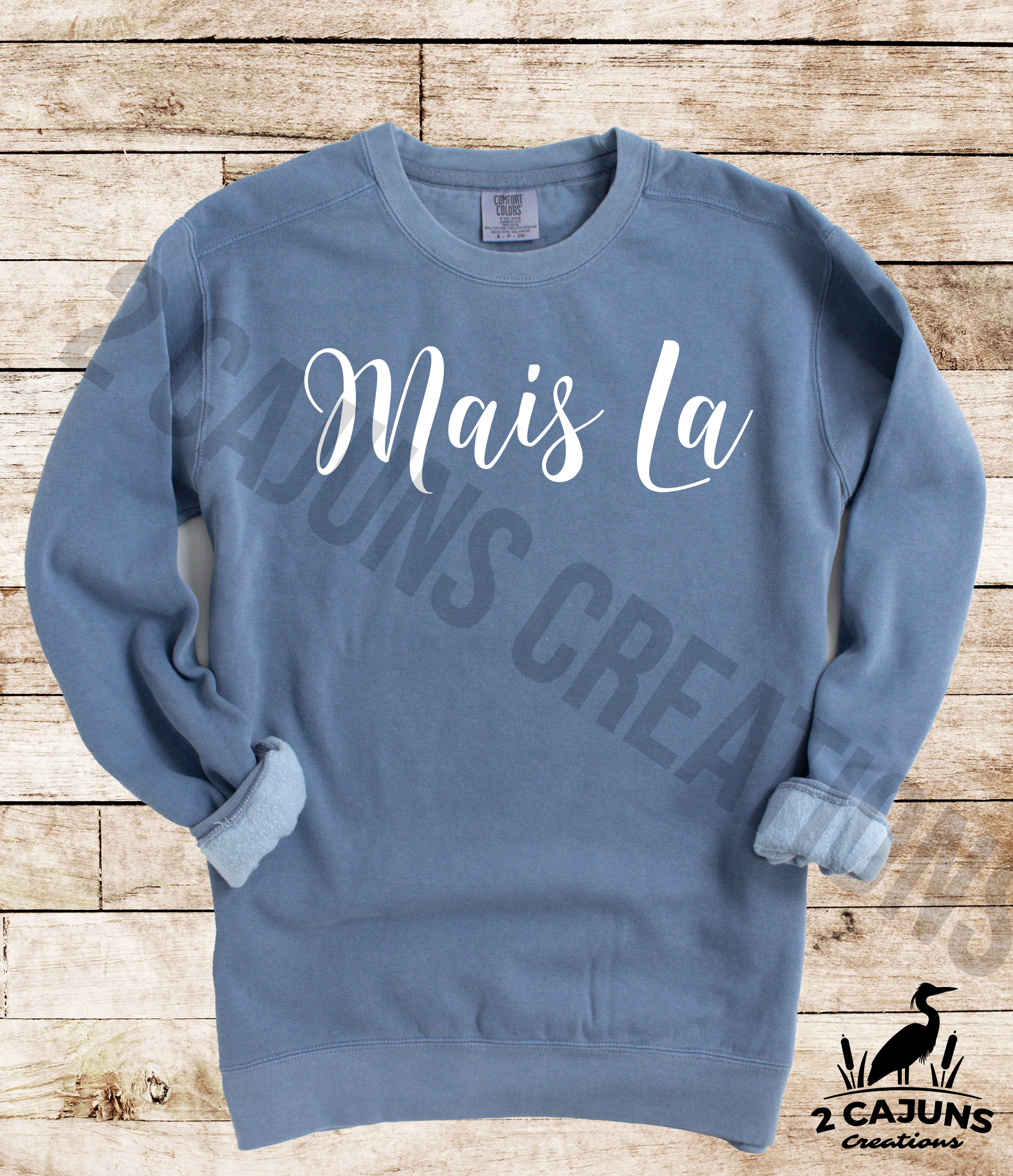 Mais La Sweatshirt - Funny Things Cajuns Say - Comfort Colors(TM) Multiple Colors Available