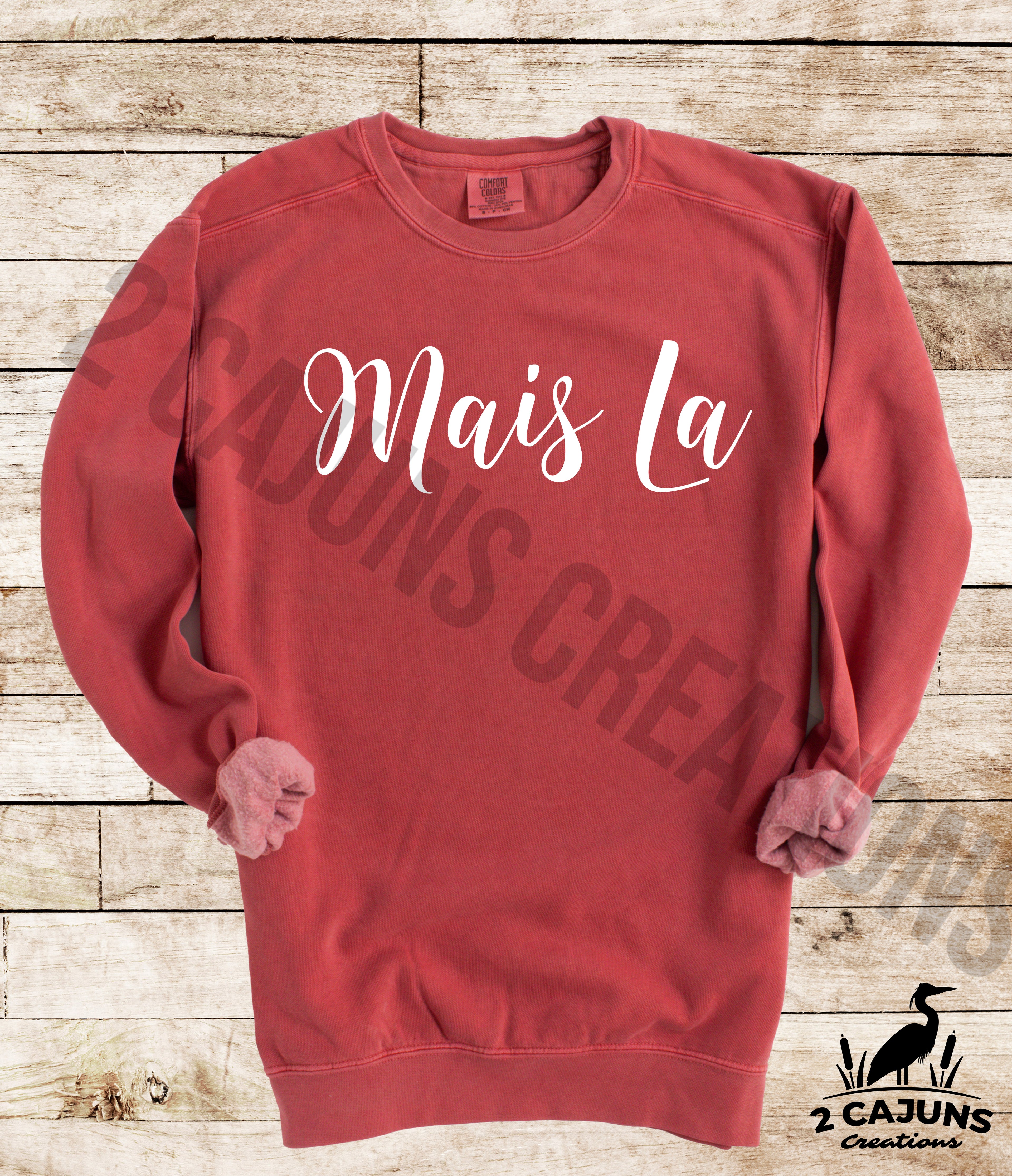 Mais La Sweatshirt - Funny Things Cajuns Say - Comfort Colors(TM) Multiple Colors Available