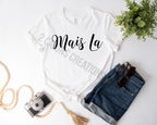 Mais La Tshirt - Funny Things Cajuns Say - Louisiana Tshirt - Unisex Sizing
