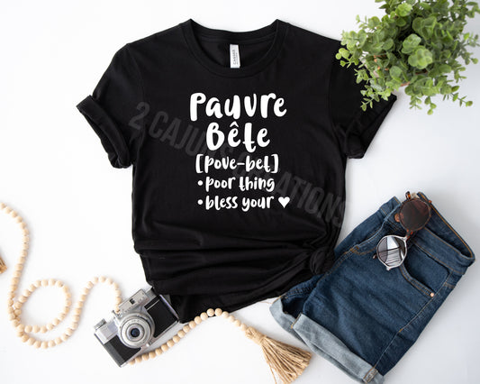 Pauvre Bete Tshirt - Funny Things Cajuns Say - Louisiana Tshirt - Unisex Sizing