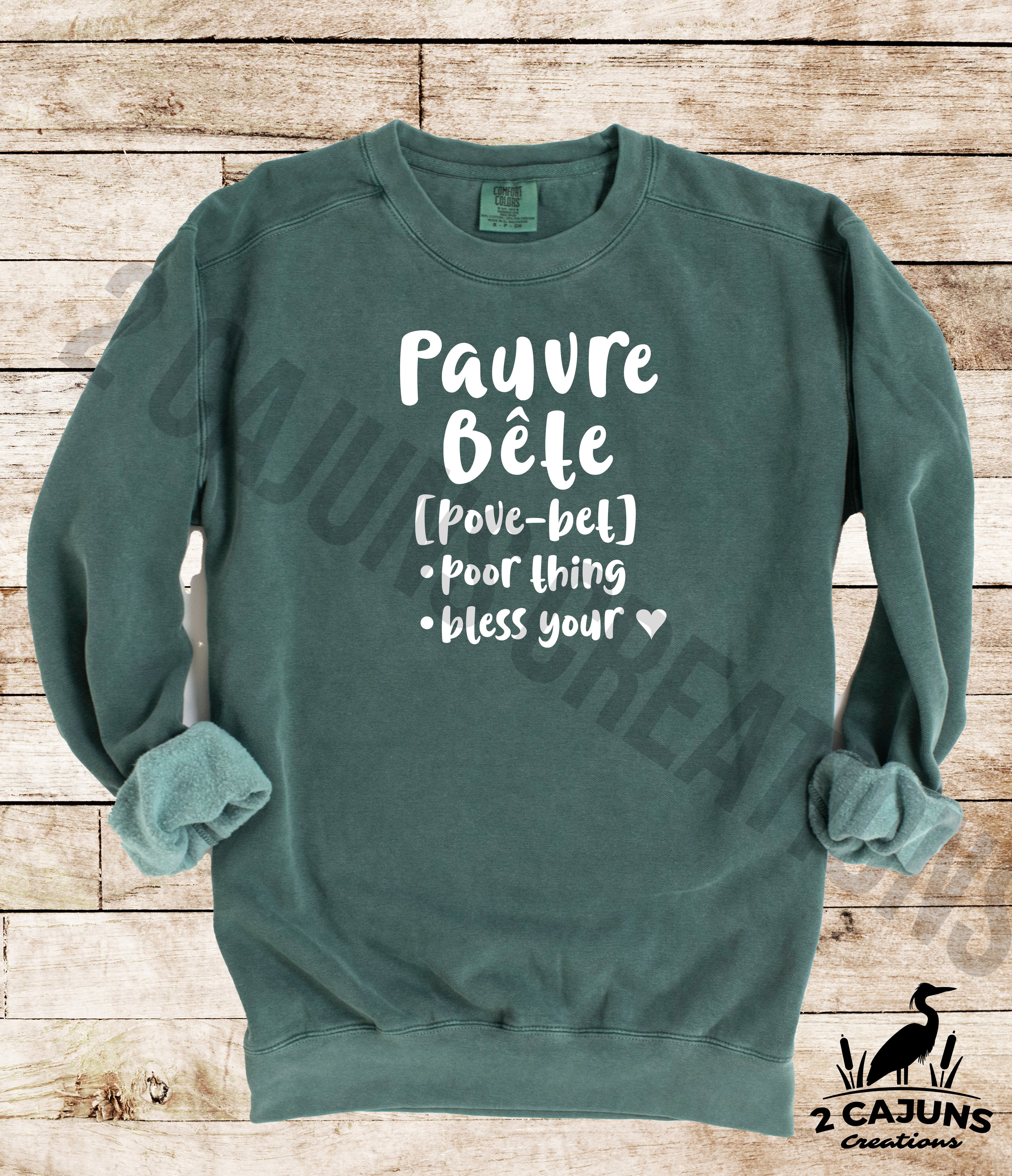 Pauvre Bete Sweatshirt - Funny Things Cajuns Say - Poor Thing -  Comfort Colors(TM) Multiple Colors Available