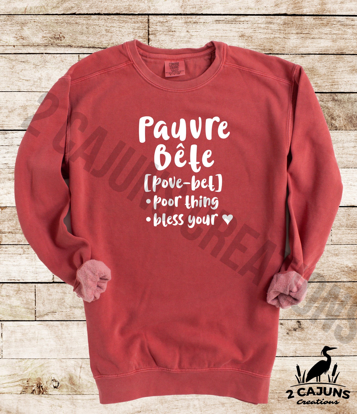 Pauvre Bete Sweatshirt - Funny Things Cajuns Say - Poor Thing -  Comfort Colors(TM) Multiple Colors Available