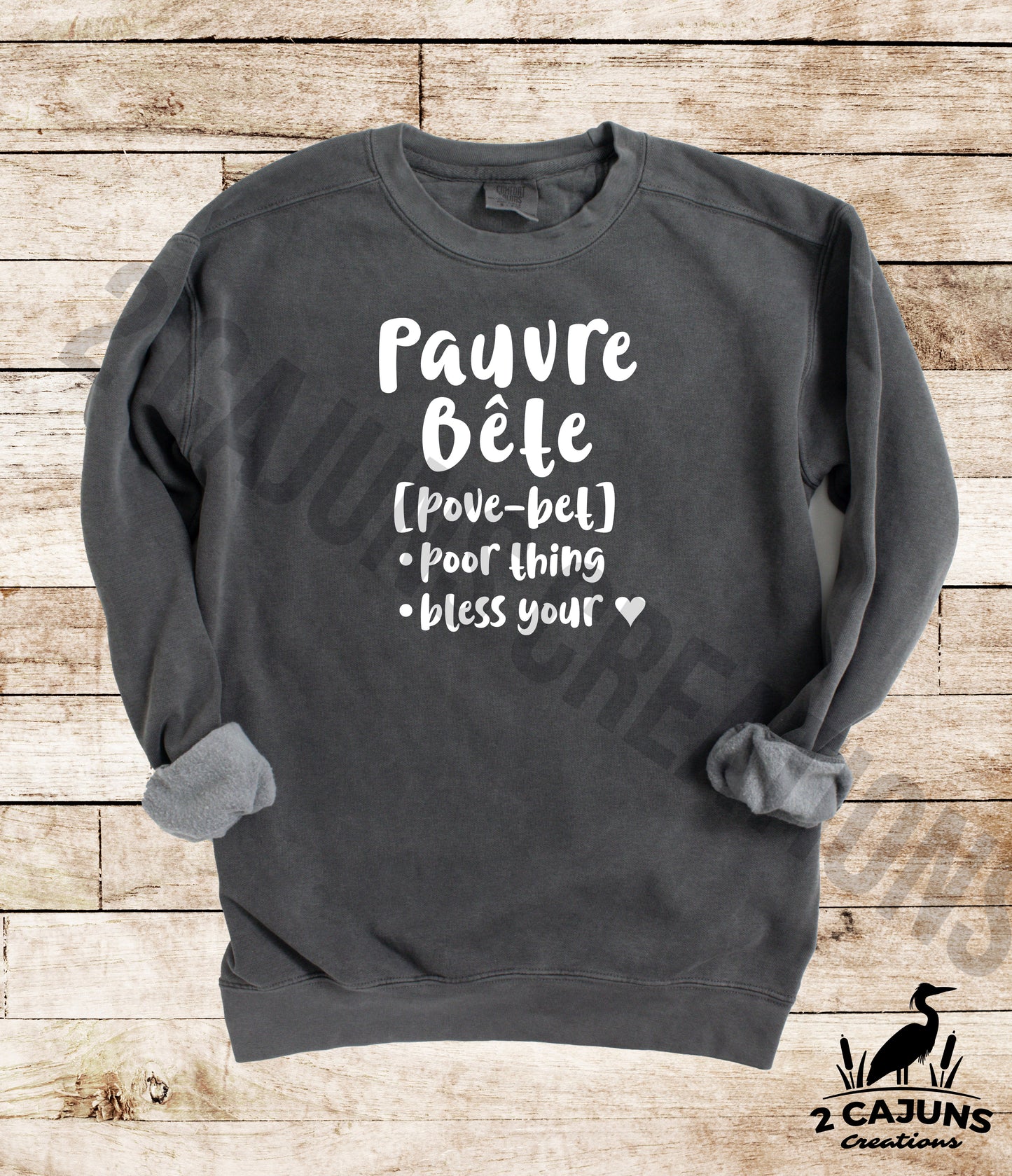 Pauvre Bete Sweatshirt - Funny Things Cajuns Say - Poor Thing -  Comfort Colors(TM) Multiple Colors Available