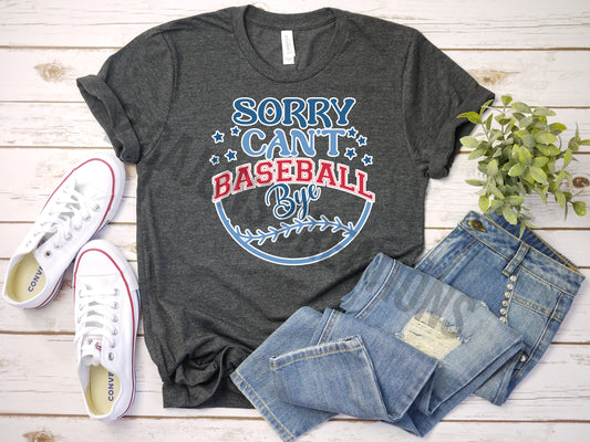 Sorry Can't Baseball Bye Crew Neck Tshirt - Baseball Mom Tee