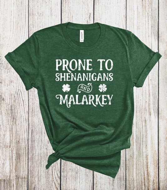 St Patrick's Day Prone to Shenanigans and Malarkey Tshirt - St Patty's Day Shirt