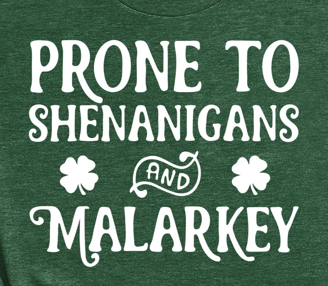 St Patrick's Day Prone to Shenanigans and Malarkey Tshirt - St Patty's Day Shirt