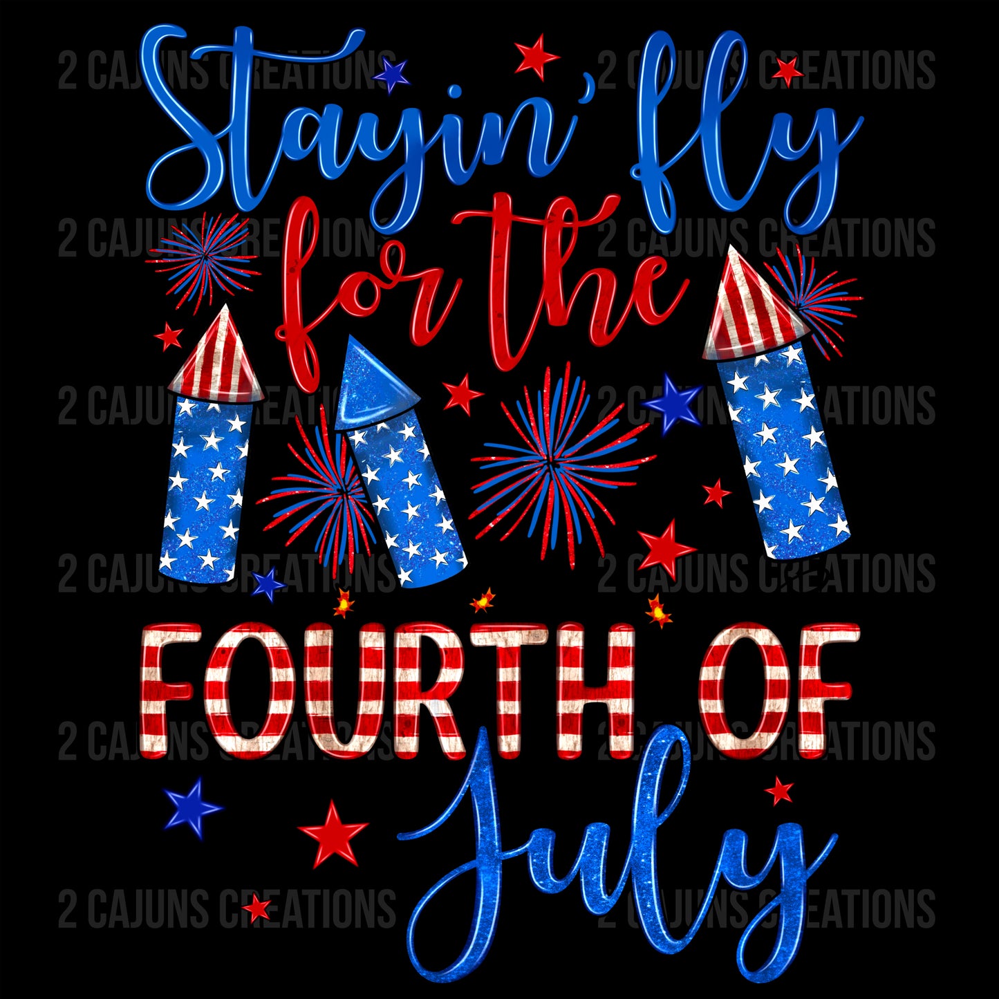 Stayin Fly on the 4th of July - July 4th - Independence Day - DTF Transfer