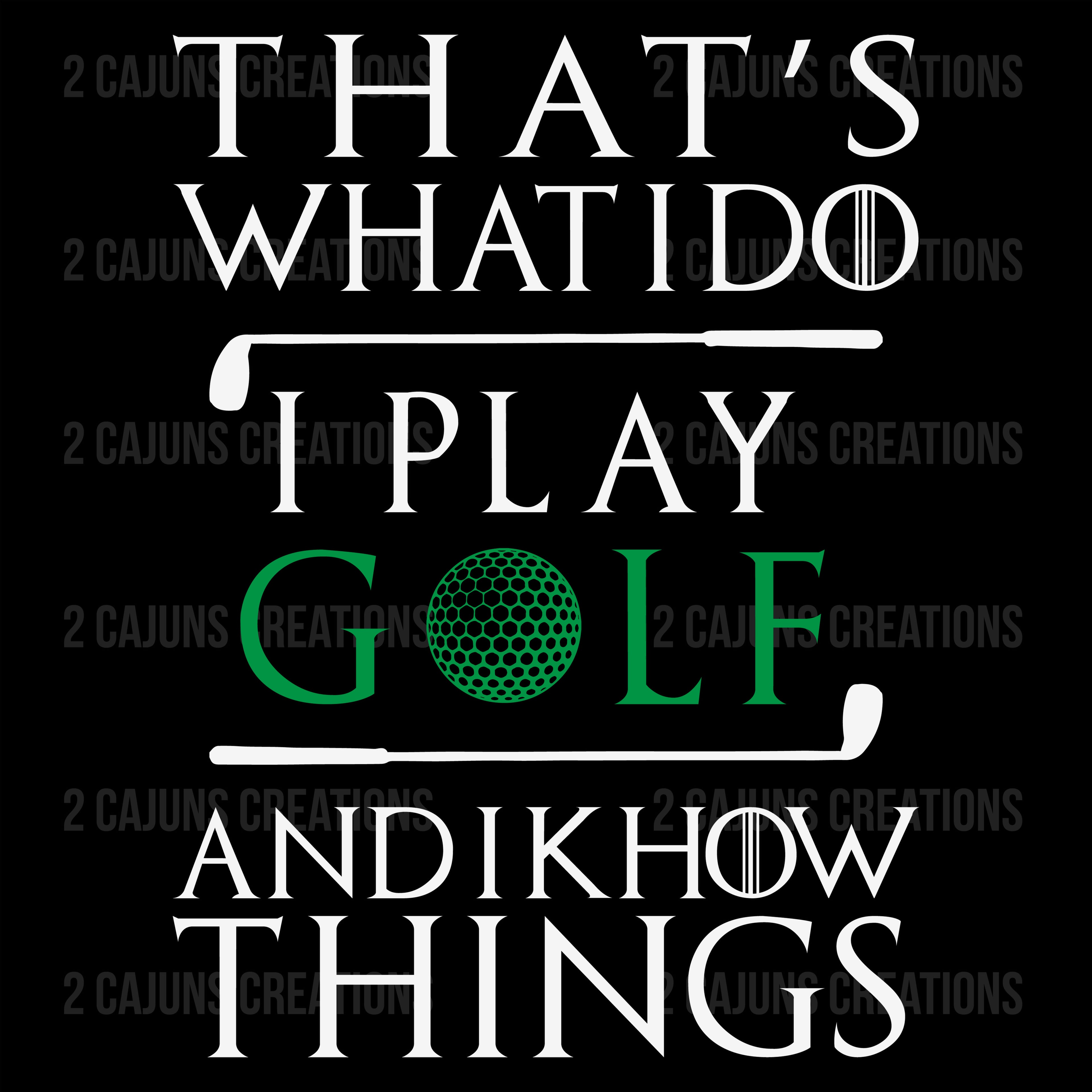 That's What I Do I Golf and I Know Things - Funny Golf DTF Transfer