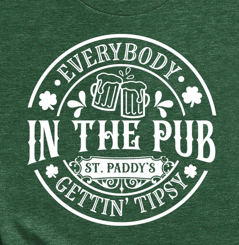 Everybody in the Pub Gettin Tipsy Tshirt - St Patty's Day Shirt - St Patrick's Day