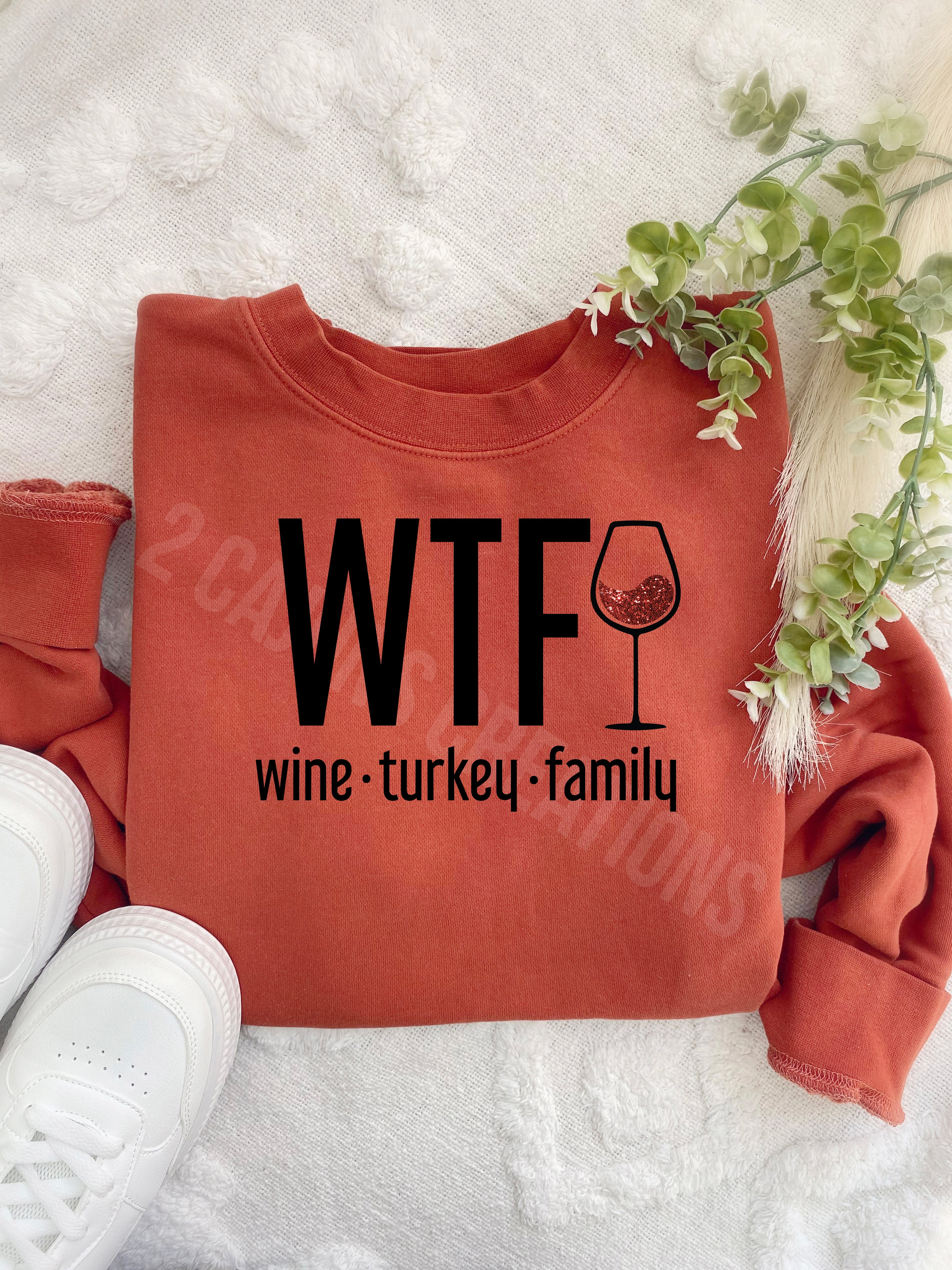 WTF Wine Turkey Family Thanksgiving Crew Neck Sweatshirt - Pigment Dyed Burnt Orange Color - Multiple Design Options