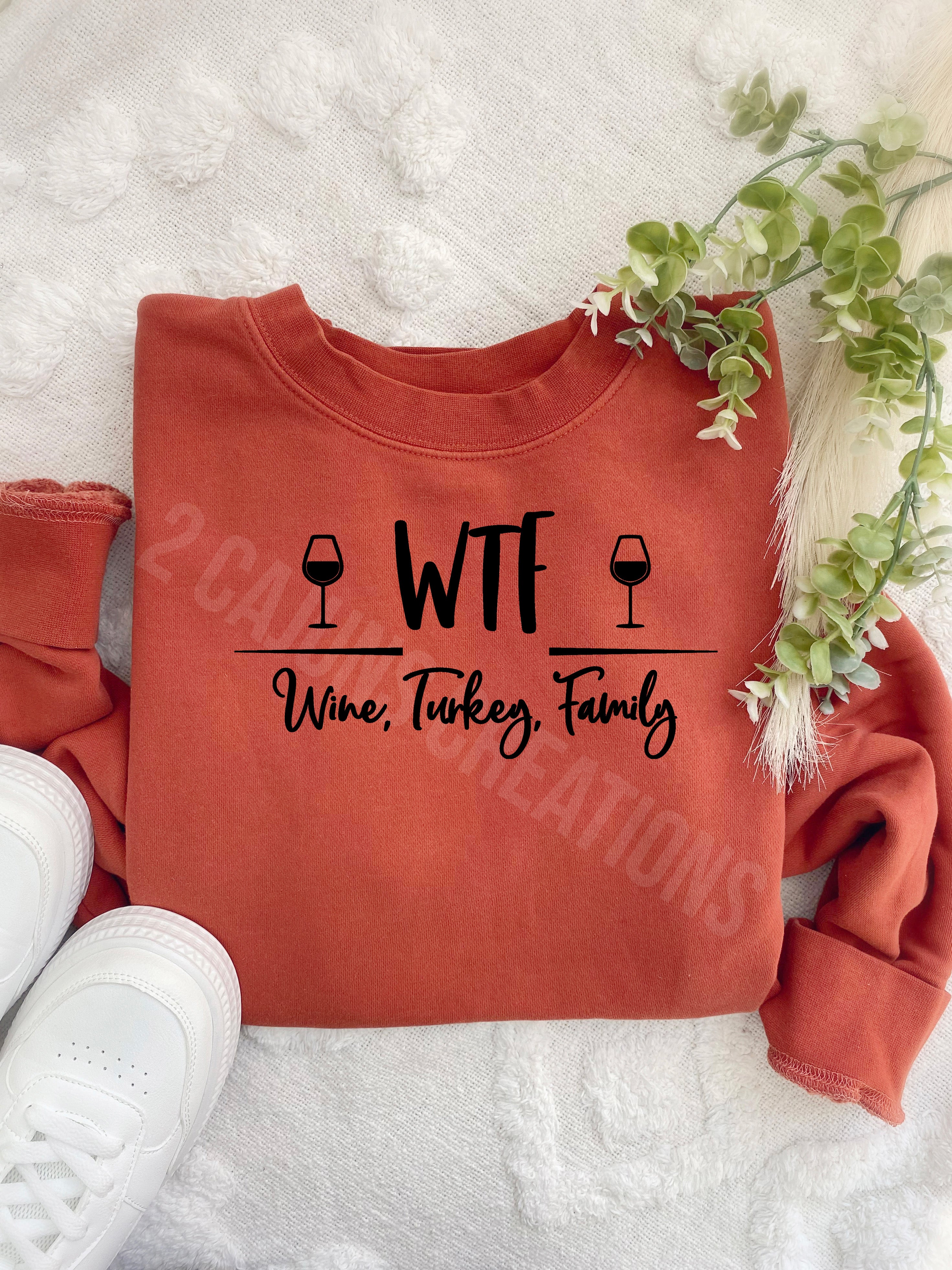 WTF Wine Turkey Family Thanksgiving Crew Neck Sweatshirt - Pigment Dyed Burnt Orange Color - Multiple Design Options