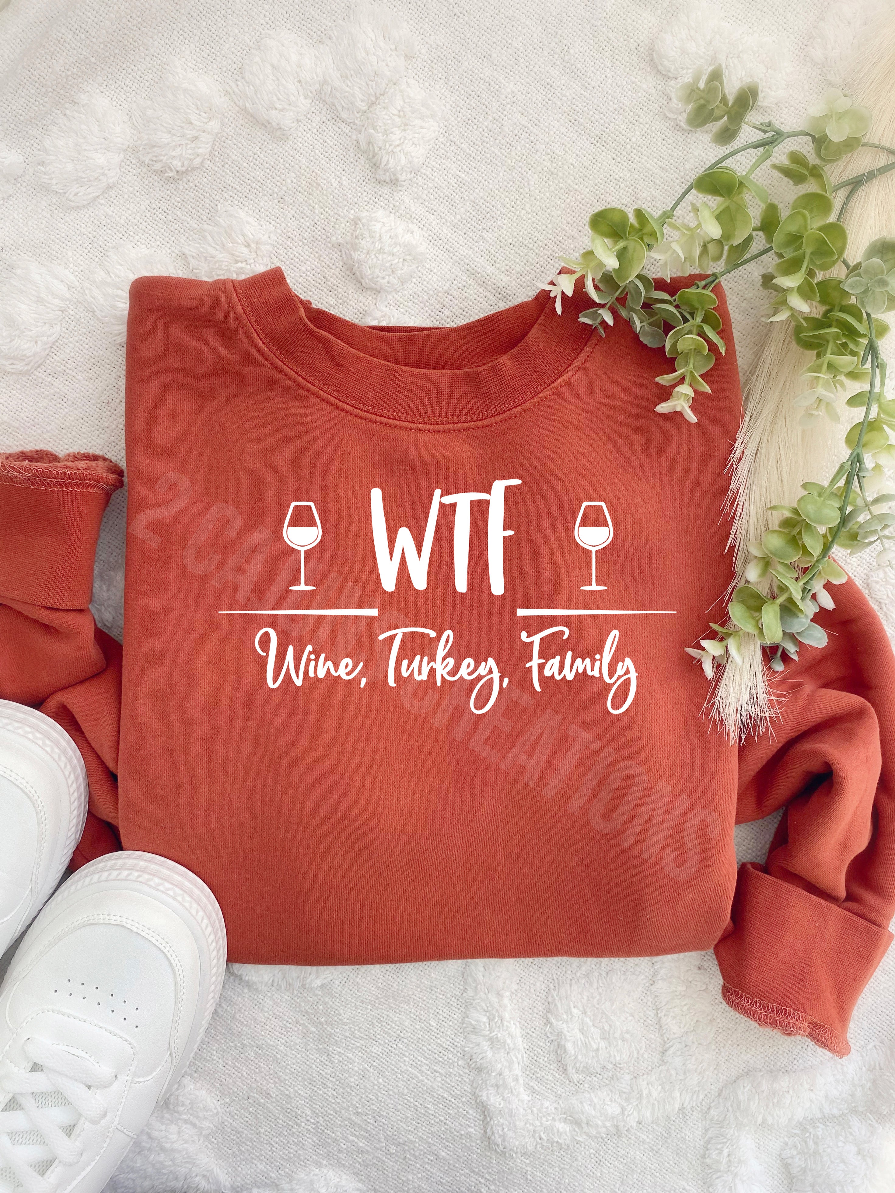 WTF Wine Turkey Family Thanksgiving Crew Neck Sweatshirt - Pigment Dyed Burnt Orange Color - Multiple Design Options