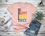 So Happy I'm 25 Twice Tshirt - Funny 50th Birthday Tee