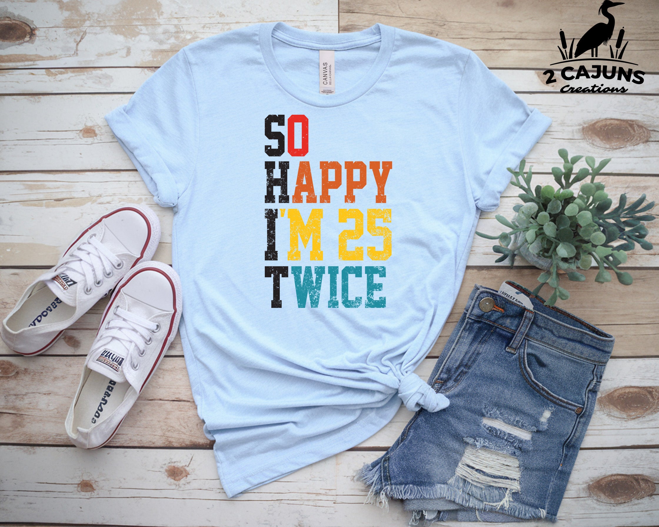 So Happy I'm 25 Twice Tshirt - Funny 50th Birthday Tee
